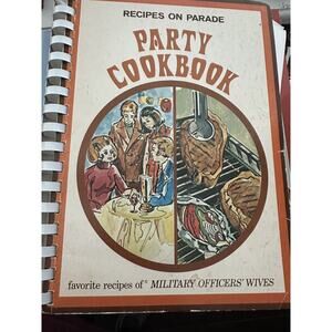 Recipes on Parade PARTY COOKBOOK Favorite Recipe of Military Officer Wives 1973